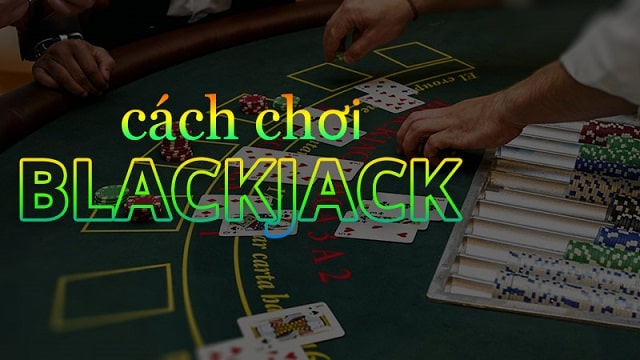 Tìm hiểu cách chơi Blackjack online qua 1 ván cược cụ thể